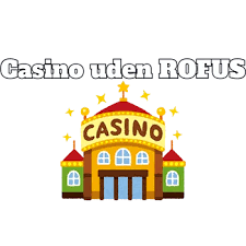 Bedste Casino Uden ROFUS Find Dine Favoritter